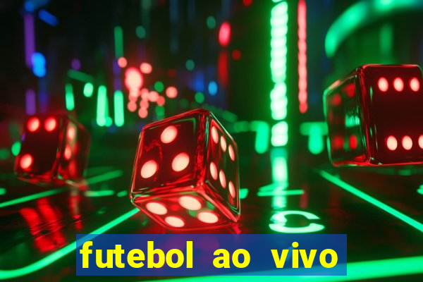 futebol ao vivo hoje futemax